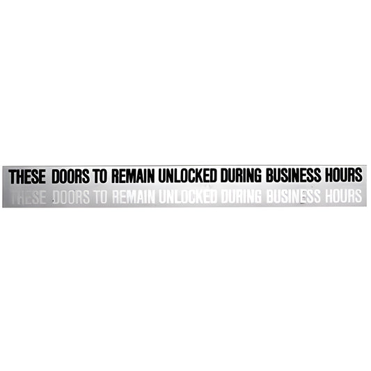 Clear adhesive door header decal SKU 149B0 with bold black text: THESE DOORS TO REMAIN UNLOCKED DURING BUSINESS HOURS